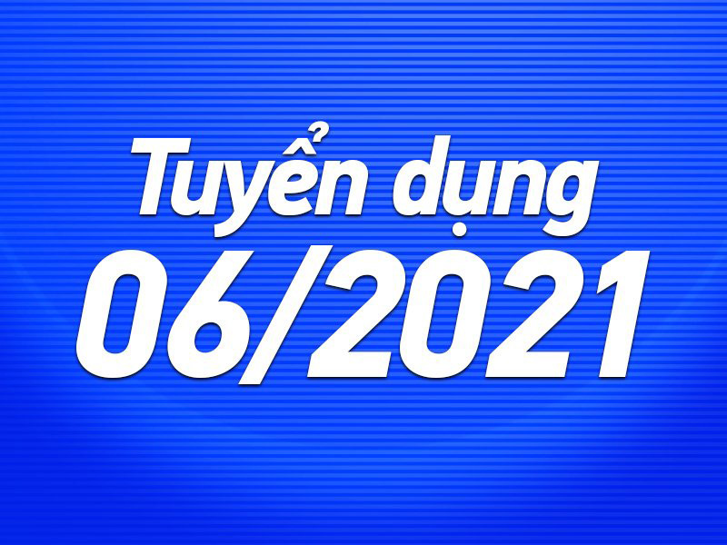 tuyển dụng tháng 6