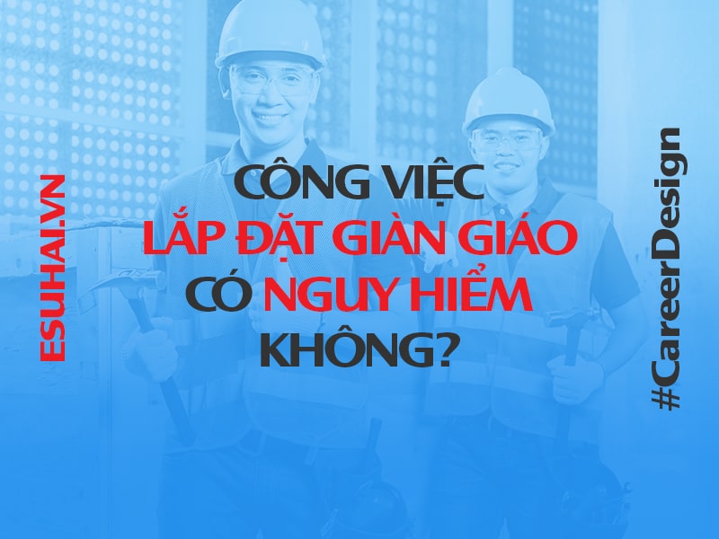 cong-viec-lap-dat-gian-giao-co-nguy-hiem-hay-khong